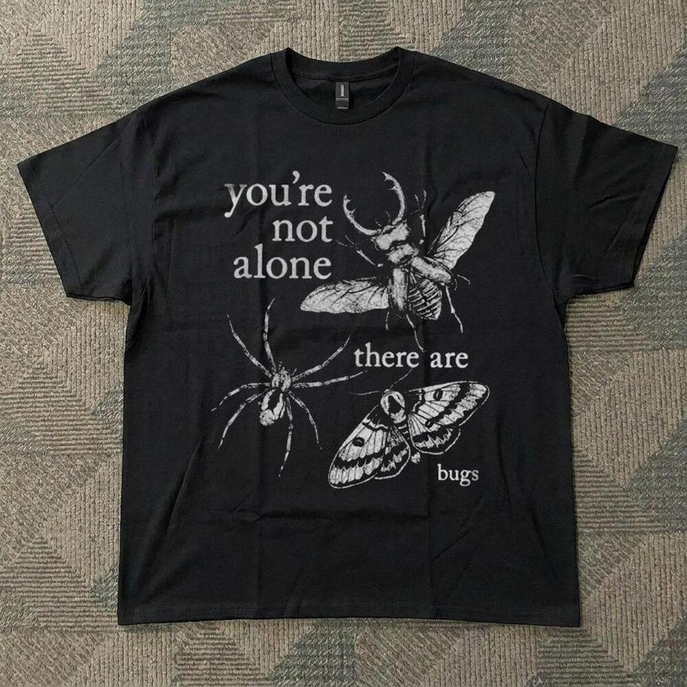 youRe Not Alone There Are Bugs Cotton T-Shirt